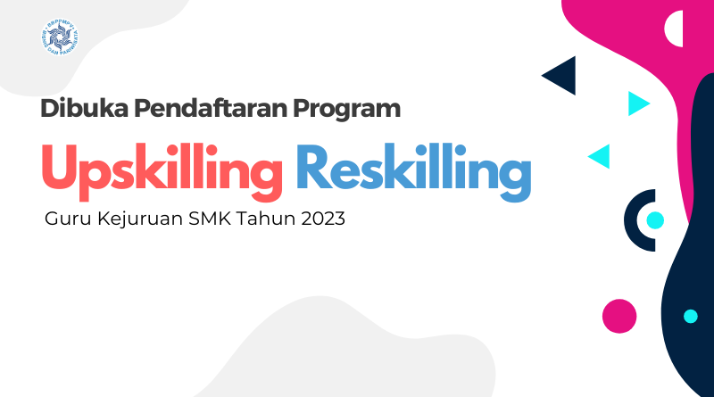 Dibuka Pendaftaran Program Upskilling Reskilling Guru Kejuruan SMK Tahun 2023